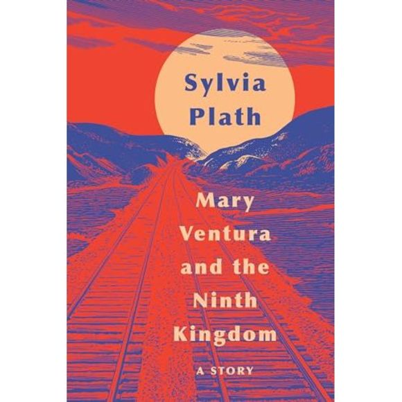 Mary Ventura and the Ninth Kingdom: A Story -- Sylvia Plath - Picture 3 of 3